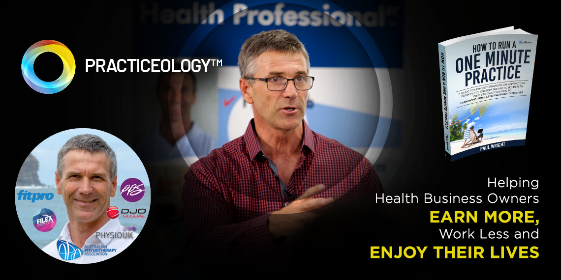 Practiceology – Helping Health Business Owners Earn More, Work Less And Enjoy Their Lives